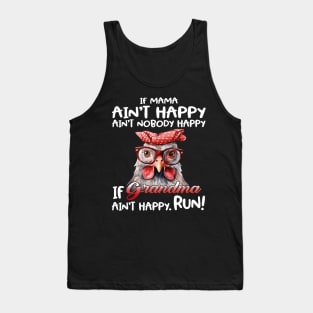 Chicken If Mama Ain’t Happy Ain’t Nobody Happy If Grandma Ain’t Happy Run Tank Top